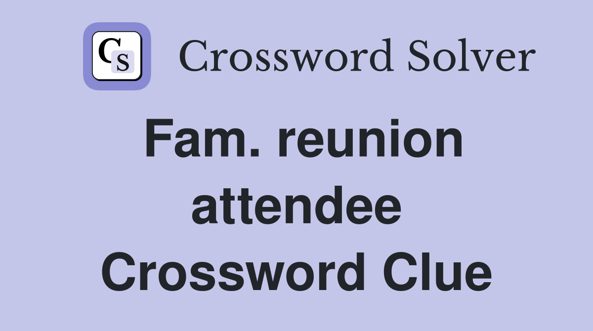 5 letter word for reunion attendee crossword clue